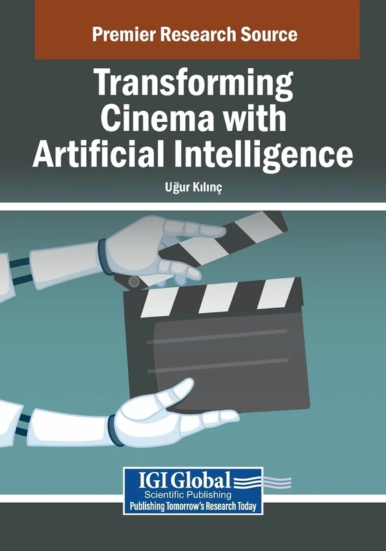 Transforming Cinema with Artificial Intelligence (Advances in Media, Entertainment, and the Arts)