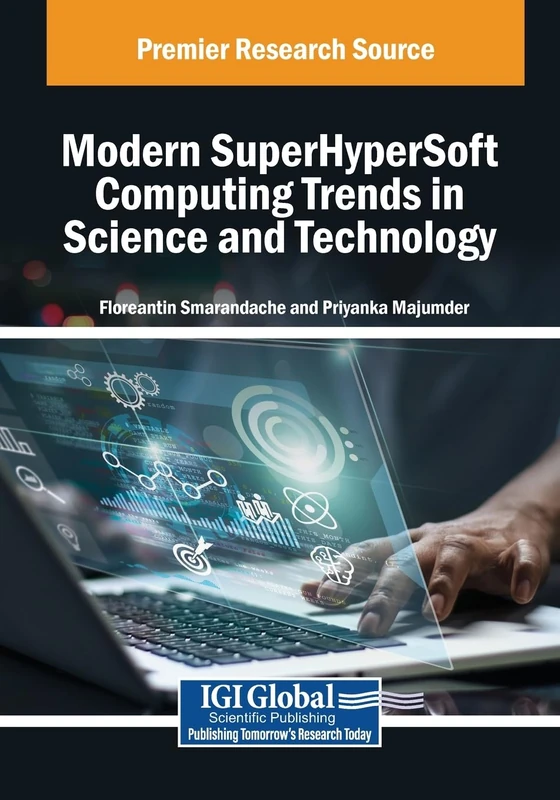 Modern SuperHyperSoft Computing Trends in Science and Technology (Advances in Computer and Electrical Engineering)