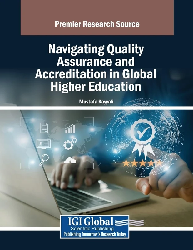 Navigating Quality Assurance and Accreditation in Global Higher Education (Advances in Higher Education and Professional Development)