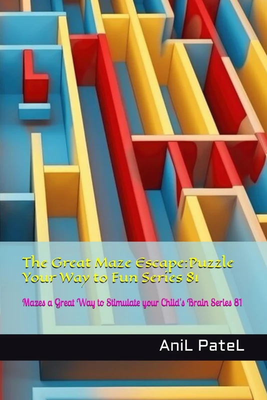 The Great Maze Escape:Puzzle Your Way to Fun Series 81: Mazes a Great Way to Stimulate your Child's Brain Series 81