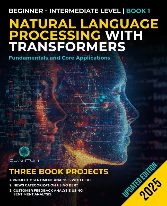 Natural Language Processing with Transformers: Fundamentals and Core Applications: A Practical Guide. From Beginner to Intermediate in Building Intelligent Language Applications