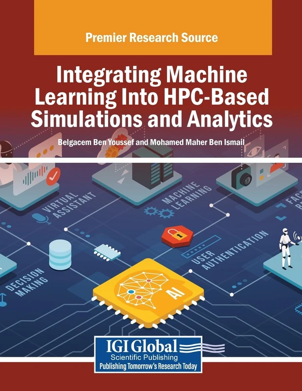 Integrating Machine Learning Into HPC-Based Simulations and Analytics (Advances in Systems Analysis, Software Engineering, and High Performance Computing)