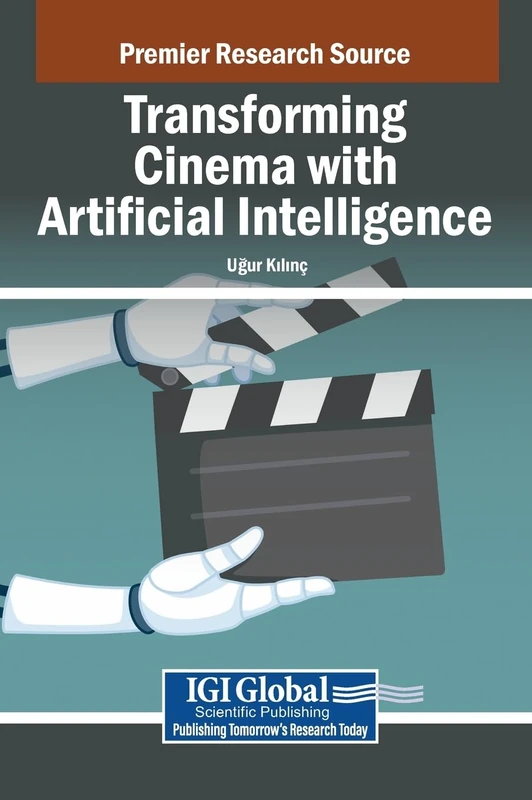 Transforming Cinema with Artificial Intelligence (Premier Research Sources)