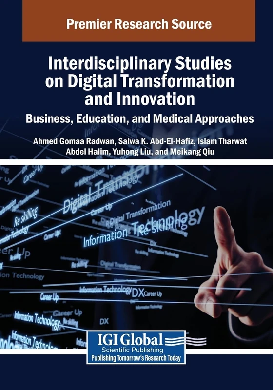 Interdisciplinary Studies on Digital Transformation and Innovation: Business, Education, and Medical Approaches (Advances in Wireless Technologies and Telecommunication)
