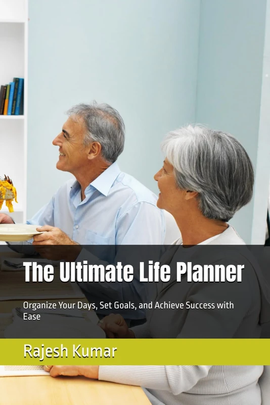 The Ultimate Life Planner: Organize Your Days, Set Goals, and Achieve Success with Ease