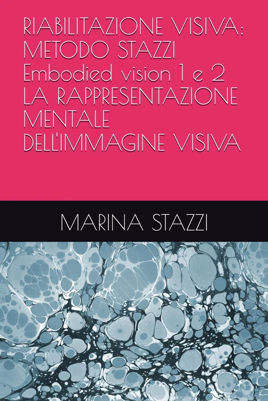 Riabilitazione Visiva: Metodo Stazzi Embodied Vision 1 e 2