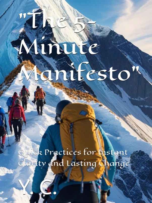 "The 5-Minute Manifesto": Quick Practices for Instant Clarity and Lasting Change