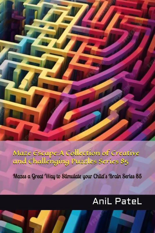 Maze Escape:A Collection of Creative and Challenging Puzzles Series 85: Mazes a Great Way to Stimulate your Child's Brain Series 85