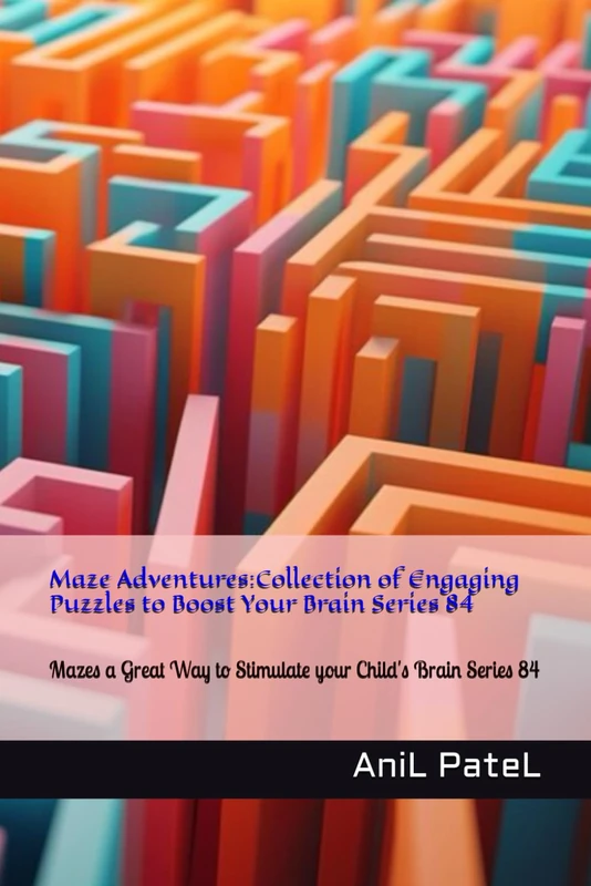 Maze Adventures:Collection of Engaging Puzzles to Boost Your Brain Series 84: Mazes a Great Way to Stimulate your Child's Brain Series 84