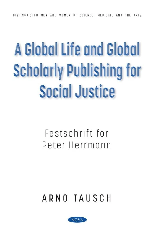 A Global Life and Global Scholarly Publishing for Social Justice. Festschrift for Peter Herrmann (Distinguished Men and Women of Science, Medicine and the Arts) - Image 1