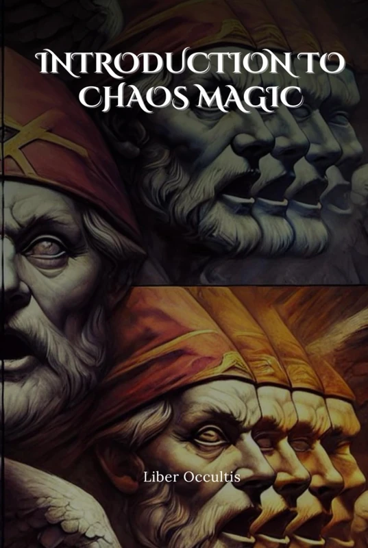 Introduction to Chaos Magic: Comprehensive All in One Textbook (Occult Textbooks)