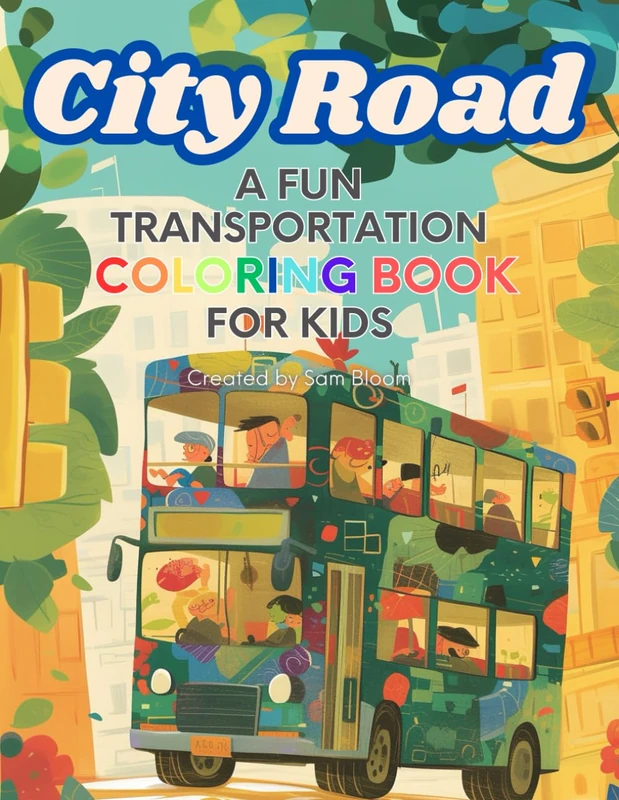 City Roads A Fun Transportation Coloring Book for Kids: 45 Exciting Illustrations of Cars, Buses, and City Vehicles