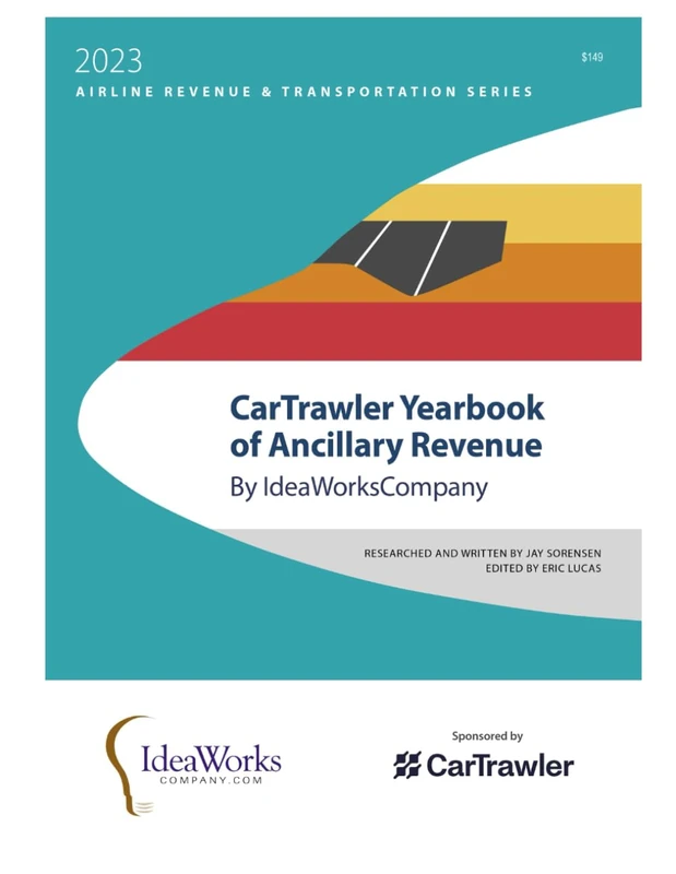 2023 CarTrawler Yearbook of Ancillary Revenue by IdeaWorksCompany: The best single source of information and intelligence on ancillary revenue, a la ... products, for the world’s airline industry