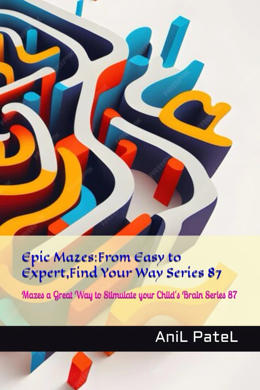 Epic Mazes:From Easy to Expert,Find Your Way Series 87: Mazes a Great Way to Stimulate your Child's Brain Series 87