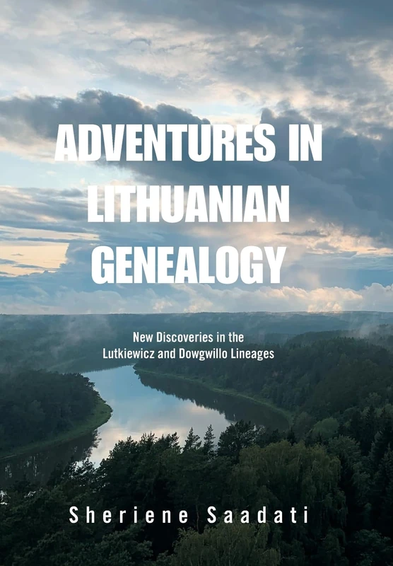 Adventures in Lithuanian Genealogy: New Discoveries in the Lutkiewicz and Dowgwillo Lineages