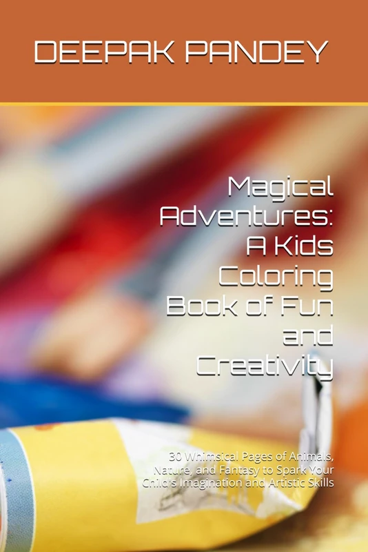 Magical Adventures: A Kids Coloring Book of Fun and Creativity: 30 Whimsical Pages of Animals, Nature, and Fantasy to Spark Your Child's Imagination and Artistic Skills