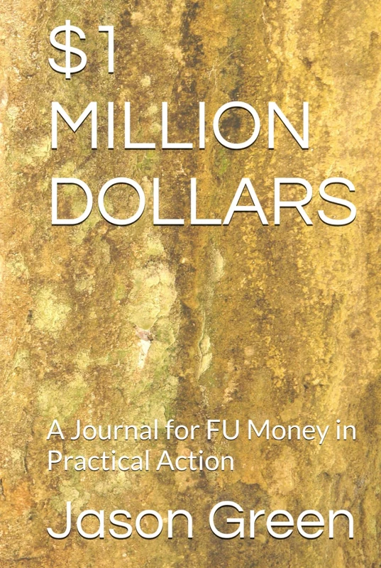 $1 MILLION DOLLARS: A Journal for FU Money in Practical Action