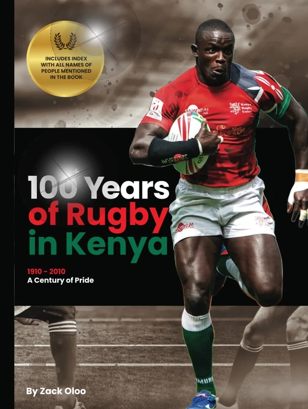100 YEARS OF RUGBY IN KENYA: 1910-2010 A CENTURY OF PRIDE