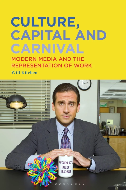 Culture, Capital and Carnival: Modern Media and the Representation of Work