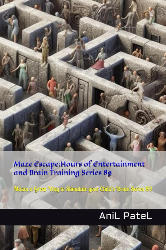 Maze Escape:Hours of Entertainment and Brain Training Series 89: Mazes a Great Way to Stimulate your Child's Brain Series 89