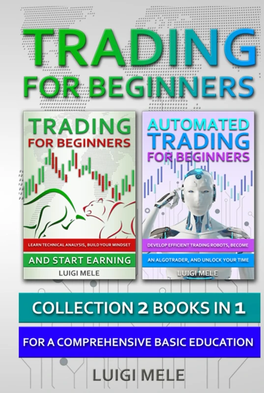 Trading For Beginners: Collection 2 Books In 1 For A Comprehensive Basic Education