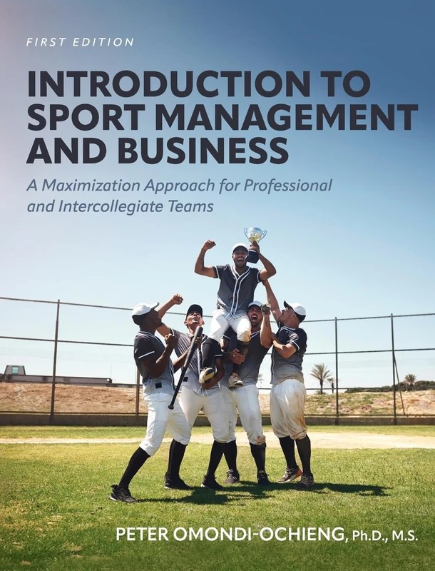 Introduction to Sport Management and Business: A Maximization Approach for Professional and Intercollegiate Teams