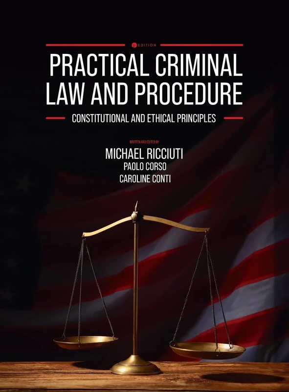 Practical Criminal Law and Procedure: Constitutional and Ethical Principles