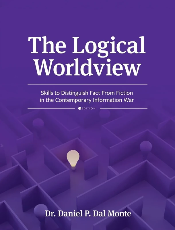 Logical Worldview: Skills to Distinguish Fact From Fiction in the Contemporary Information War