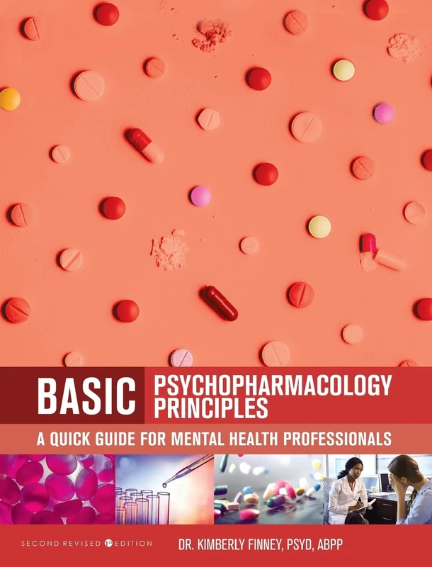 Basic Psychopharmacology Principles: A Quick Guide for Mental Health Professionals (Second Revised First)