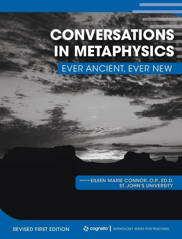 Conversations in Metaphysics: Ever Ancient, Ever New (Revised First)