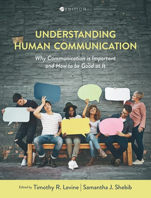 Understanding Human Communication: Why Communication Is Important and How to Be Good at It