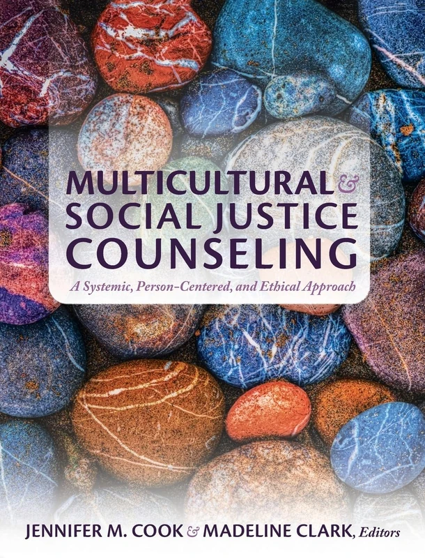 Multicultural and Social Justice Counseling: A Systemic, Person-Centered, and Ethical Approach