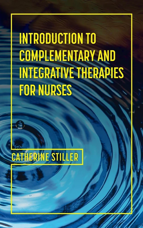 Introduction to Complementary and Integrative Therapies for Nurses