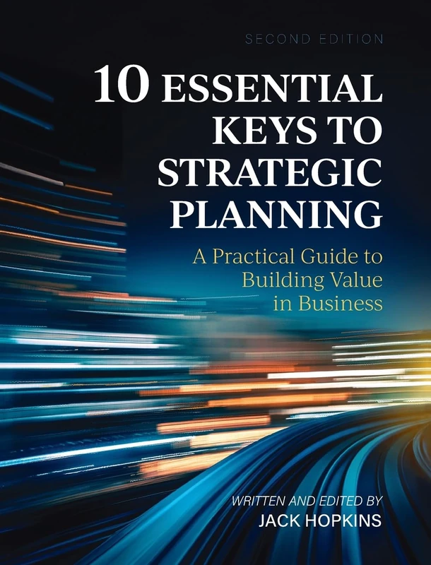 10 Essential Keys to Strategic Planning: A Practical Guide to Building Value in Business - Image 1