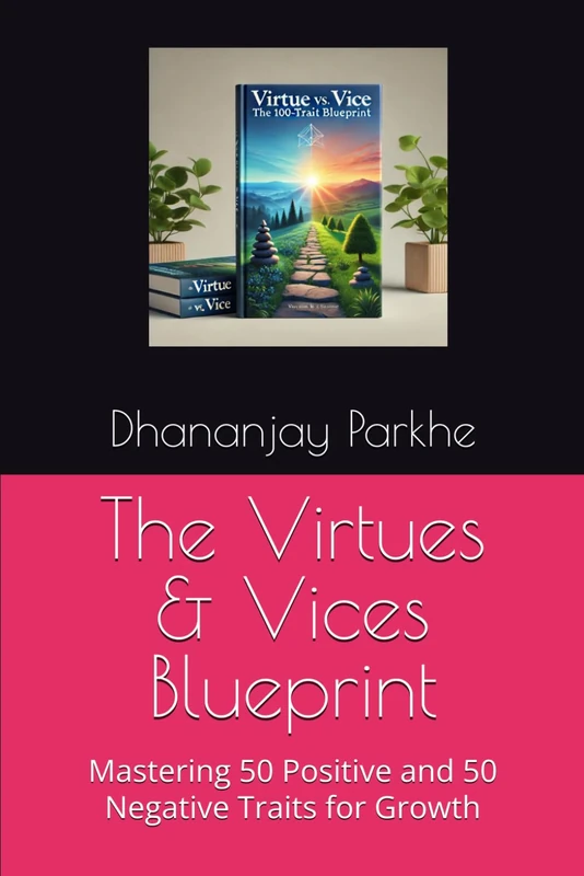 The Virtues & Vices Blueprint: Mastering 50 Positive and 50 Negative Traits for Growth - Image 1