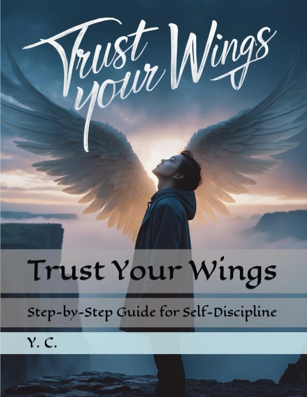Trust Your Wings: Step-by-Step Guide for Self-Discipline