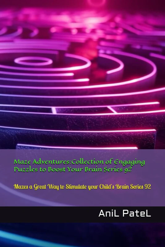 Maze Adventures:Collection of Engaging Puzzles to Boost Your Brain Series 92: Mazes a Great Way to Stimulate your Child's Brain Series 92