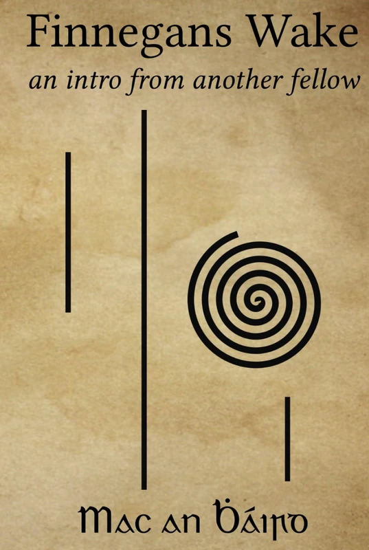 Finnegans Wake: An Intro from Another Fellow