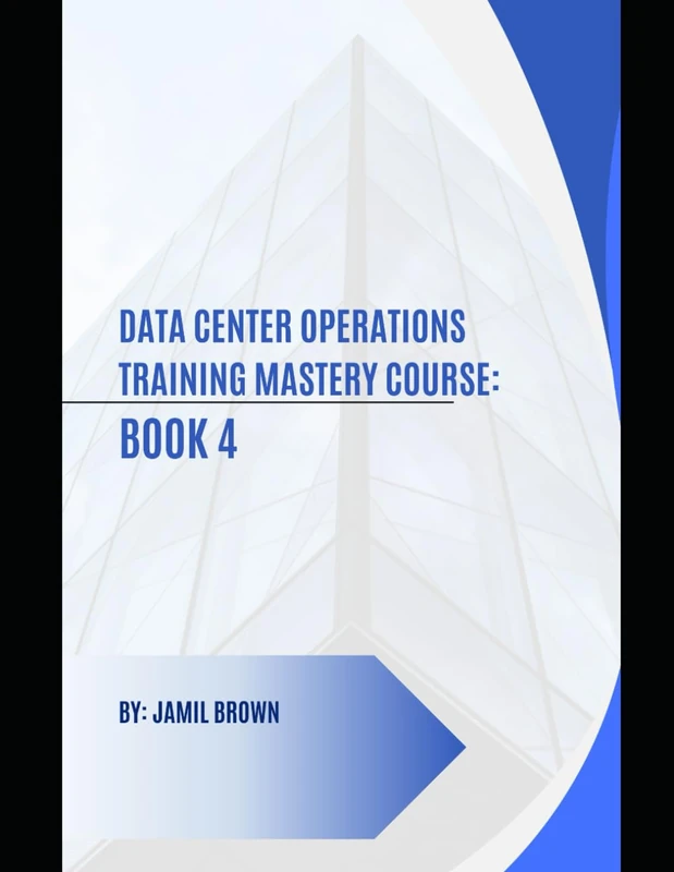 Data Center Operations Training Mastery Course: Book 4 (Engineering Fully Automated Data Centers)