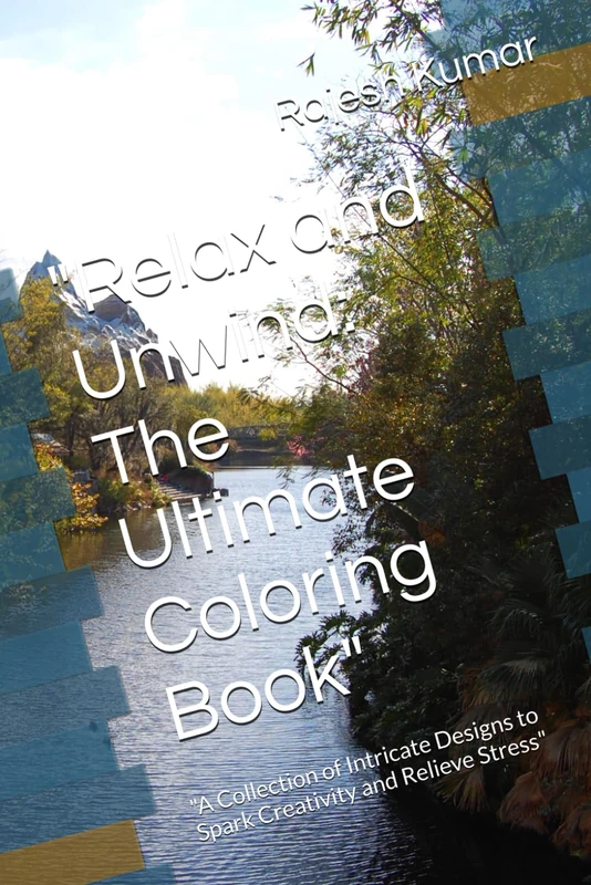 "Relax and Unwind: The Ultimate Coloring Book": "A Collection of Intricate Designs to Spark Creativity and Relieve Stress"