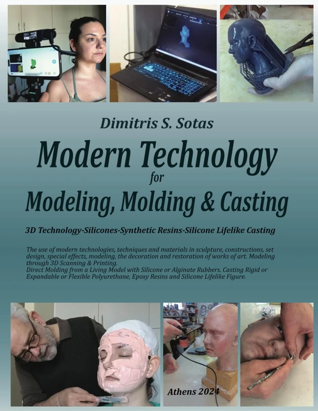 Modern Technology for Modelling, Molding & Casting: 3D Technology-Silicones-Synthetique Resines-Silikone Lifelike Casting