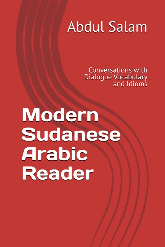 Modern Sudanese Arabic Reader: Conversations with Dialogue, Vocabulary, and Idioms (Modern Colloquial Arabic Readers)