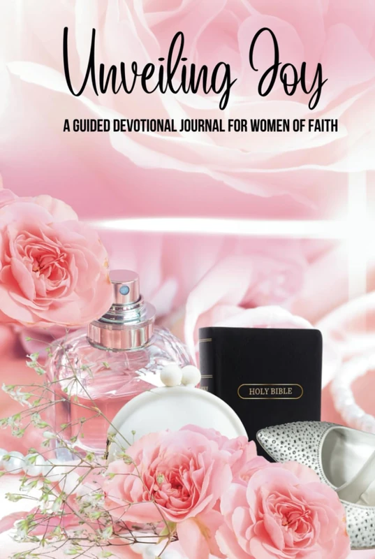 Unveiling Joy: A Guided Journal for Women of Faith