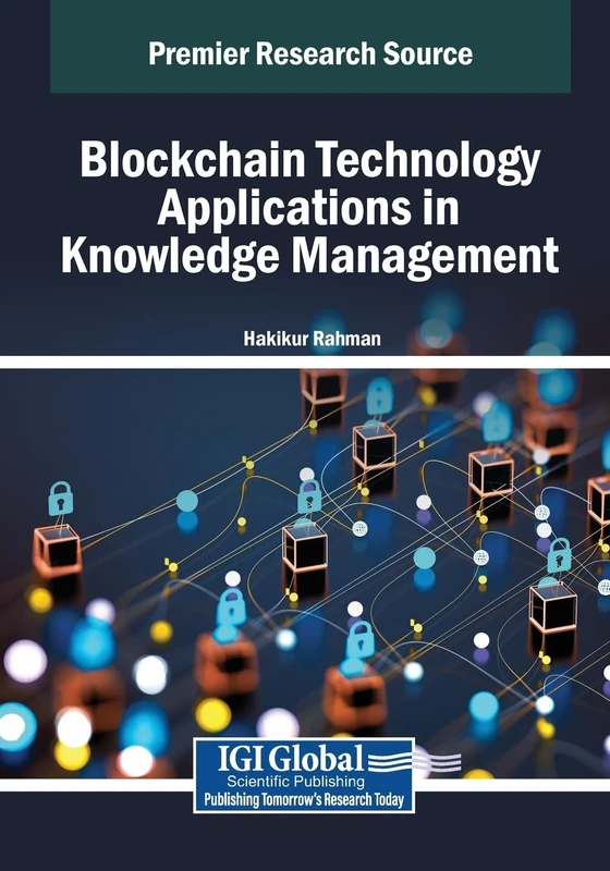 Blockchain Technology Applications in Knowledge Management (Advances in Knowledge Acquisition, Transfer, and Management)