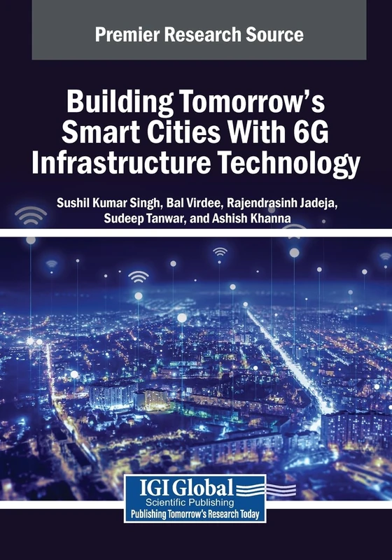 Building Tomorrow's Smart Cities With 6G Infrastructure Technology (Advances in Civil and Industrial Engineering)