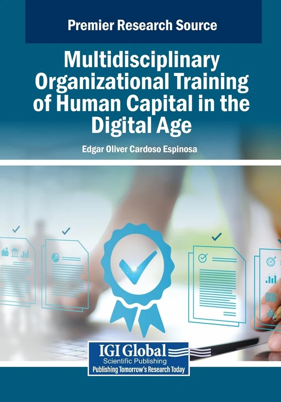Multidisciplinary Organizational Training of Human Capital in the Digital Age (Advances in Human Resources Management and Organizational Development)