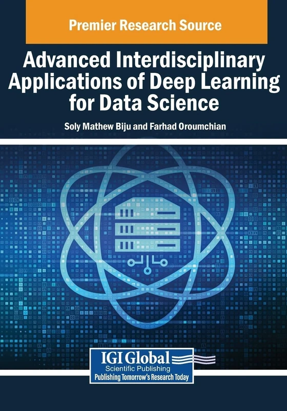 Advanced Interdisciplinary Applications of Deep Learning for Data Science (Advances in IT Standards and Standardization Research)