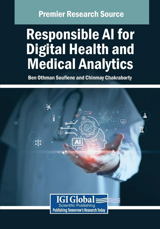 Responsible AI for Digital Health and Medical Analytics (Advances in Healthcare Information Systems and Administration)