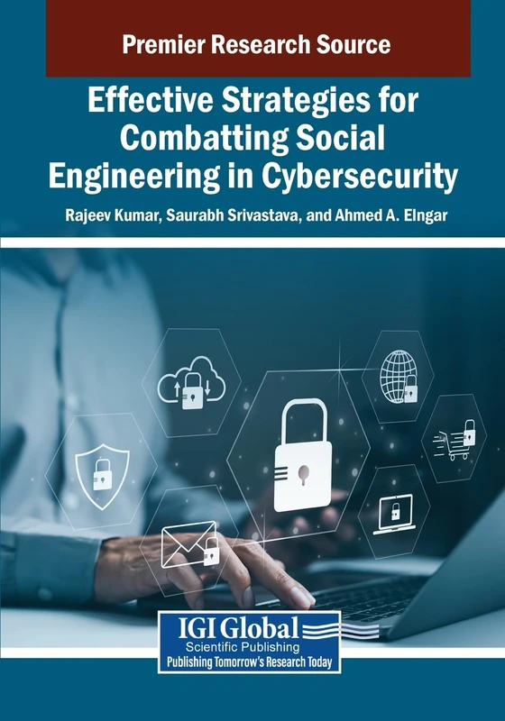 Effective Strategies for Combatting Social Engineering in Cybersecurity (Advances in Information Security, Privacy, and Ethics)