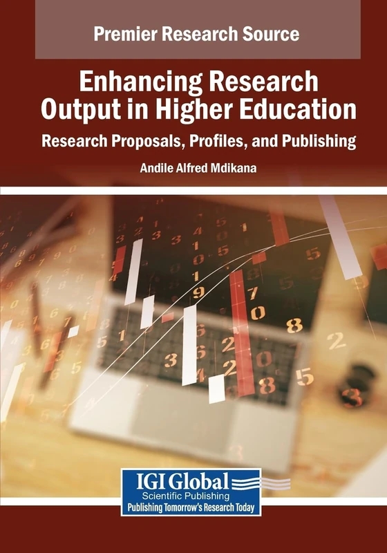 Enhancing Research Output in Higher Education: Research Proposals, Profiles, and Publishing (Advances in Higher Education and Professional Development)